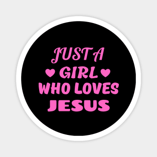 Just A Girl Who Loves Jesus Magnet